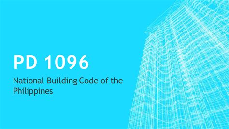 PD 1096: National Building Code of the Philippines.